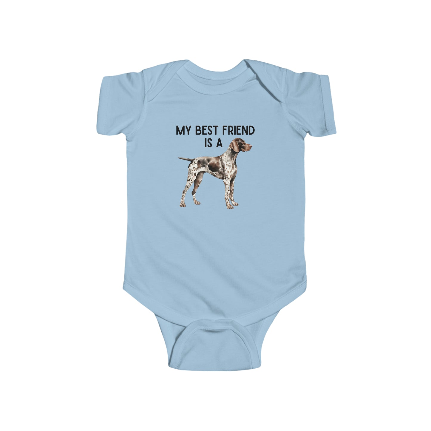 My Best Friend is a German Shorthaired Pointer - GSP - Baby Outfit - Baby Shower Gift -Dog Nursery - Hunting Baby - Dog