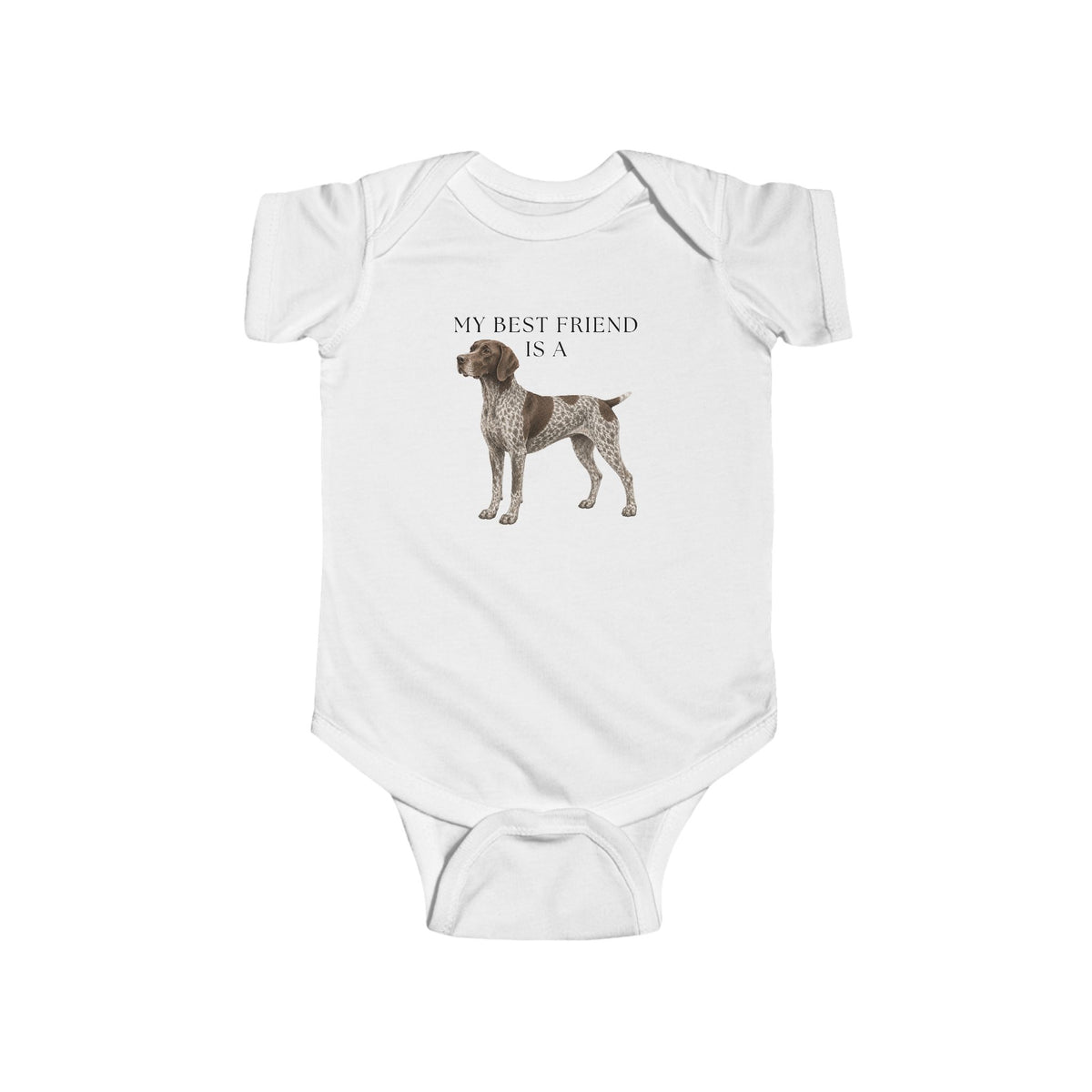 My Best Friend is a German Shorthaired Pointer - GSP - Baby Outfit - Baby Shower Gift -Dog Nursery - Hunting Baby - Dog