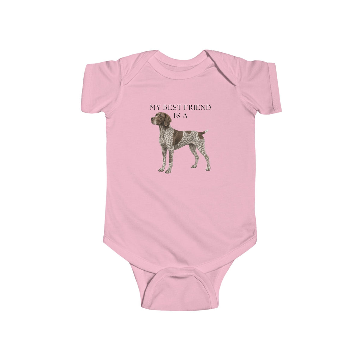 My Best Friend is a German Shorthaired Pointer - GSP - Baby Outfit - Baby Shower Gift -Dog Nursery - Hunting Baby - Dog