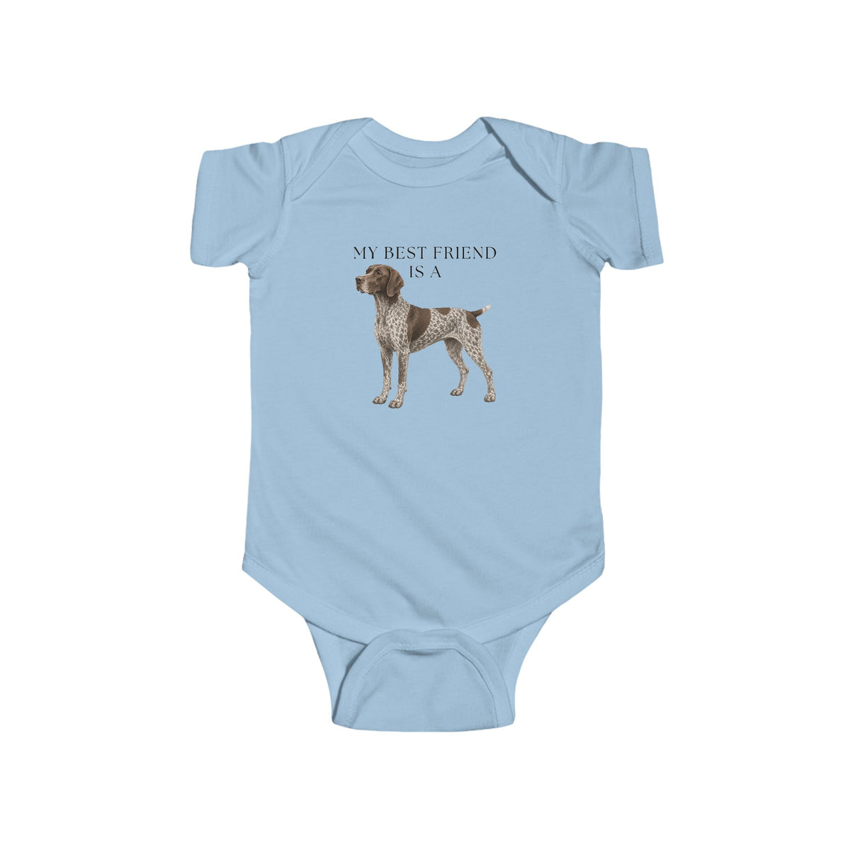 My Best Friend is a German Shorthaired Pointer - GSP - Baby Outfit - Baby Shower Gift -Dog Nursery - Hunting Baby - Dog